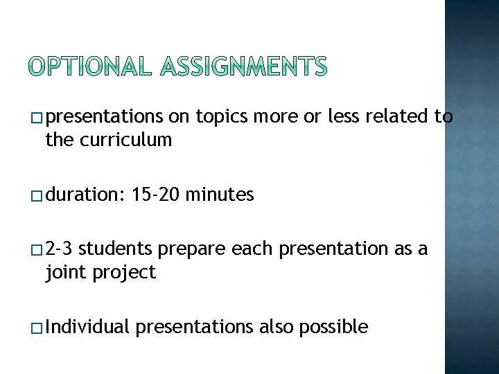 � presentations on topics more or less related to the curriculum � duration: 15