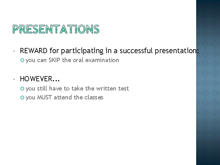  REWARD for participating in a successful presentation: you can SKIP the oral examination