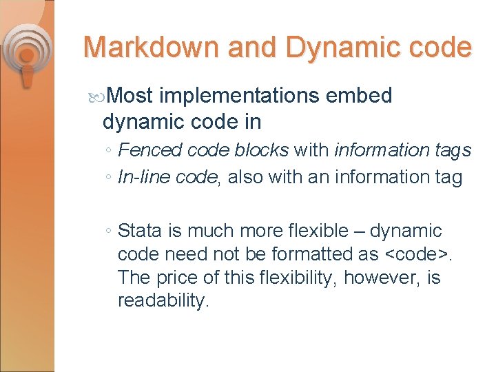 Markdown and Dynamic code Most implementations embed dynamic code in ◦ Fenced code blocks