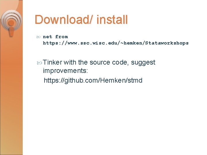 Download/ install net from https: //www. ssc. wisc. edu/~hemken/Stataworkshops Tinker with the source code,