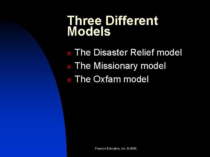 Three Different Models n n n The Disaster Relief model The Missionary model The
