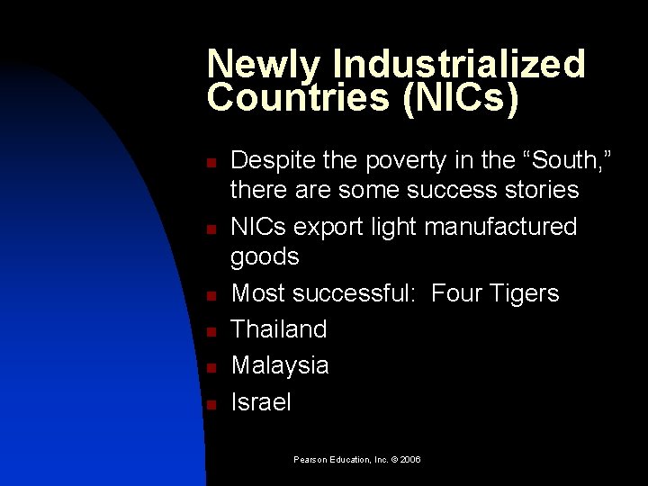 Newly Industrialized Countries (NICs) n n n Despite the poverty in the “South, ”