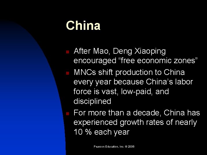 China n n n After Mao, Deng Xiaoping encouraged “free economic zones” MNCs shift