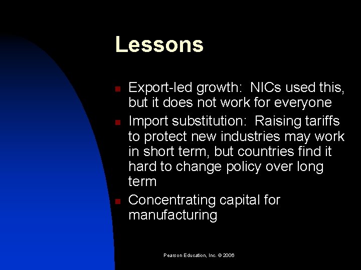 Lessons n n n Export-led growth: NICs used this, but it does not work