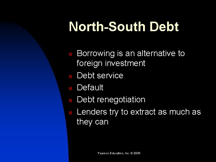 North-South Debt n n n Borrowing is an alternative to foreign investment Debt service