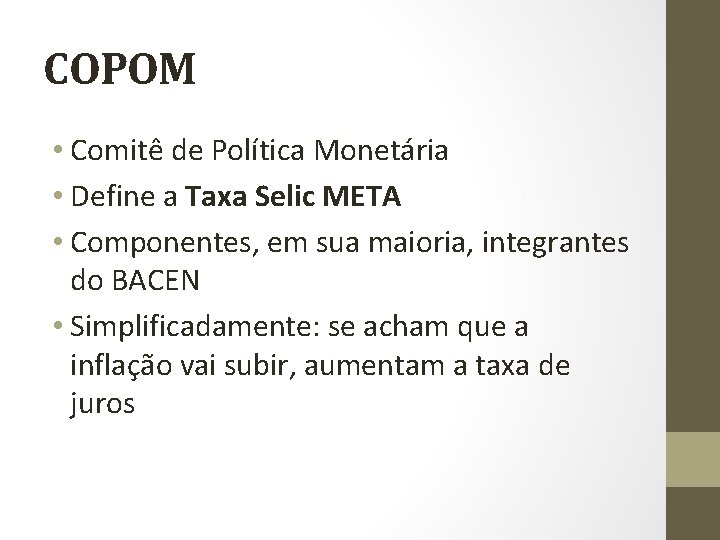 COPOM • Comitê de Política Monetária • Define a Taxa Selic META • Componentes,