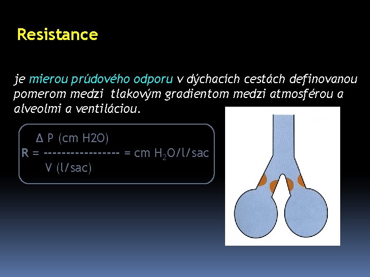 Resistance je mierou prúdového odporu v dýchacích cestách definovanou pomerom medzi tlakovým gradientom medzi