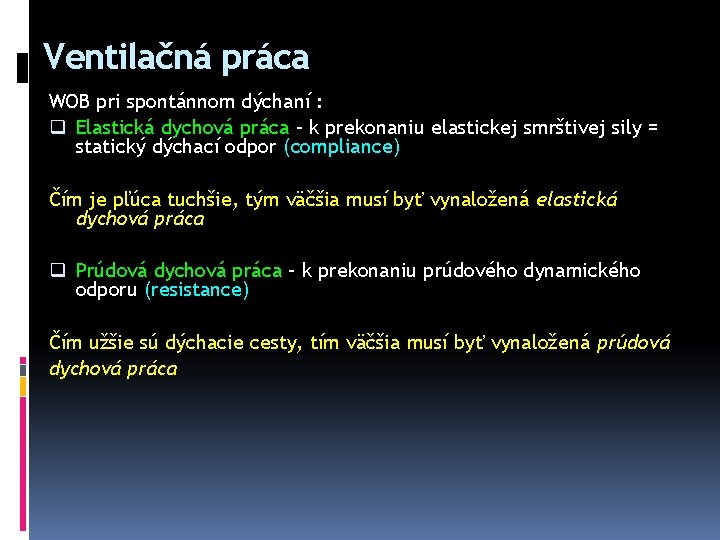 Ventilačná práca WOB pri spontánnom dýchaní : q Elastická dychová práca – k prekonaniu