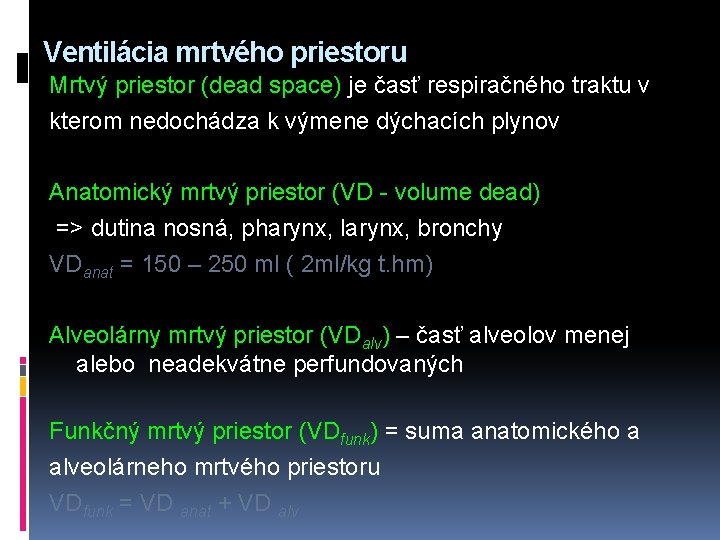 Ventilácia mrtvého priestoru Mrtvý priestor (dead space) je časť respiračného traktu v kterom nedochádza