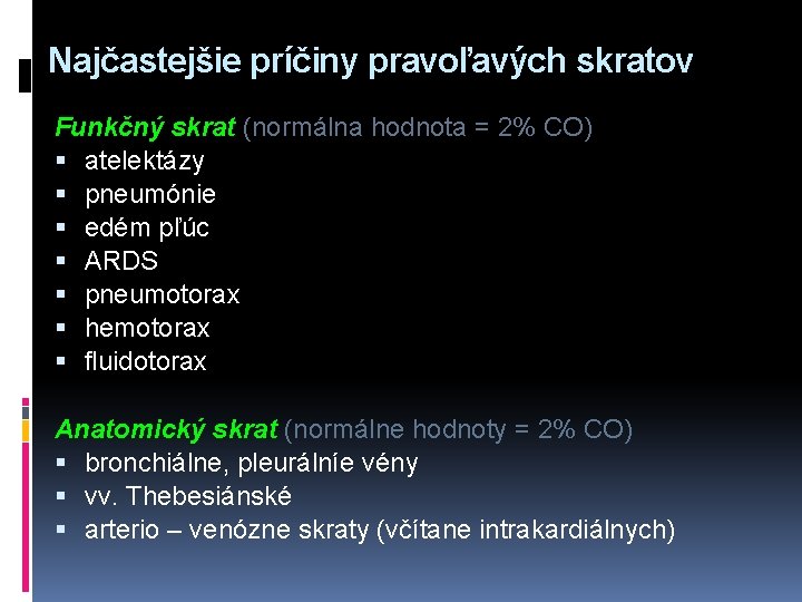 Najčastejšie príčiny pravoľavých skratov Funkčný skrat (normálna hodnota = 2% CO) § atelektázy §