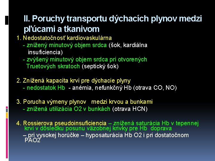 II. Poruchy transportu dýchacích plynov medzi pľúcami a tkanivom 1. Nedostatočnosť kardiovaskulárna - znížený