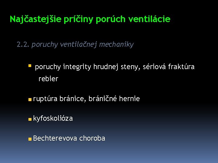 Najčastejšie príčiny porúch ventilácie 2. 2. poruchy ventilačnej mechaniky § poruchy integrity hrudnej steny,