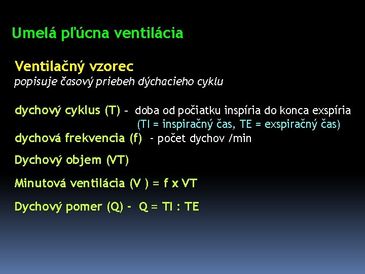 Umelá pľúcna ventilácia Ventilačný vzorec popisuje časový priebeh dýchacieho cyklu dychový cyklus (T) -