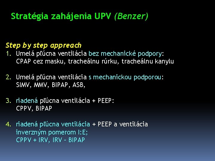 Stratégia zahájenia UPV (Benzer) Step by step appreach 1. Umelá pľúcna ventilácia bez mechanické