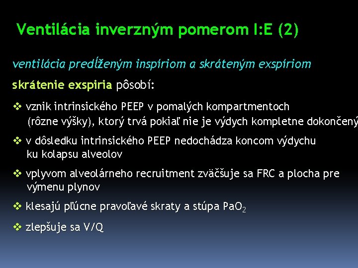 Ventilácia inverzným pomerom I: E (2) ventilácia predĺženým inspíriom a skráteným exspíriom skrátenie exspiria