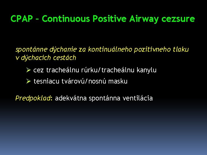 CPAP – Continuous Positive Airway cezsure spontánne dýchanie za kontinuálneho pozitívneho tlaku v dýchacích