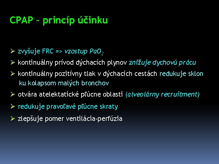 CPAP – princíp účinku Ø zvyšuje FRC => vzostup Pa. O 2 Ø kontinuálny