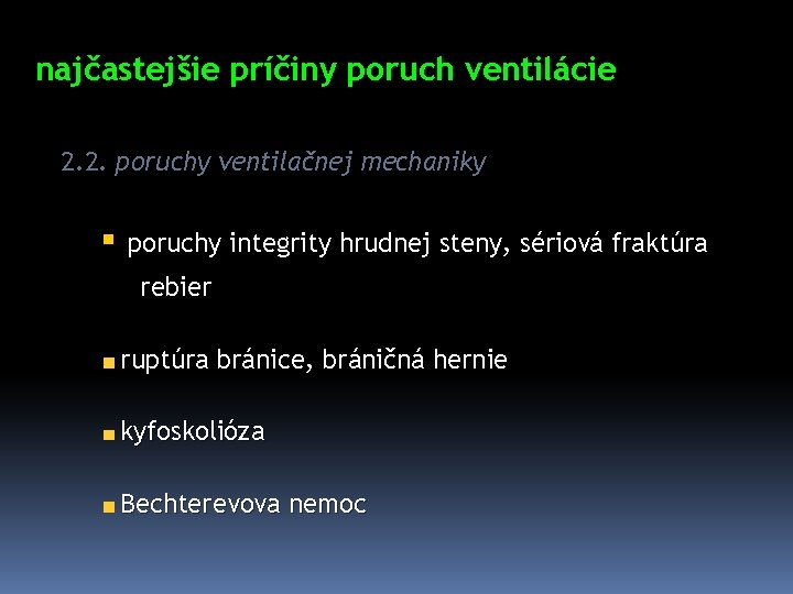 najčastejšie príčiny poruch ventilácie 2. 2. poruchy ventilačnej mechaniky § poruchy integrity hrudnej steny,