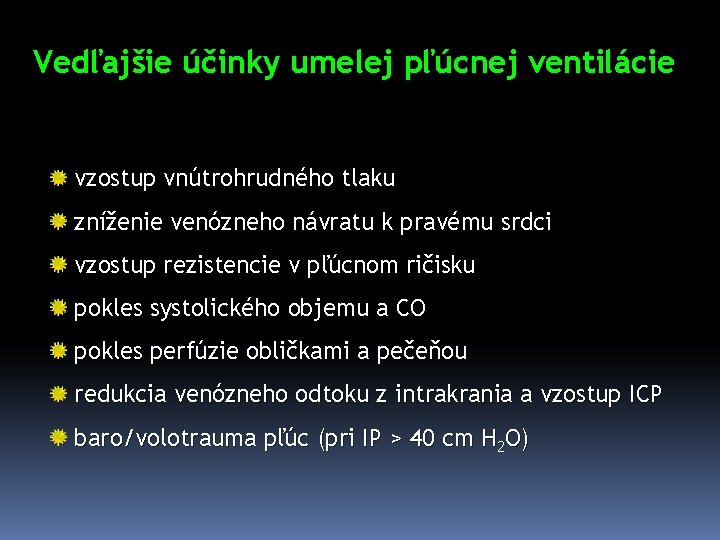 Vedľajšie účinky umelej pľúcnej ventilácie vzostup vnútrohrudného tlaku zníženie venózneho návratu k pravému srdci