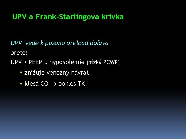 UPV a Frank-Starlingova krivka UPV vede k posunu preload doľava preto: UPV + PEEP