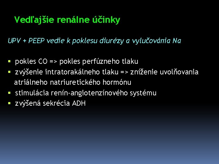 Vedľajšie renálne účinky UPV + PEEP vedie k poklesu diurézy a vylučovánia Na §