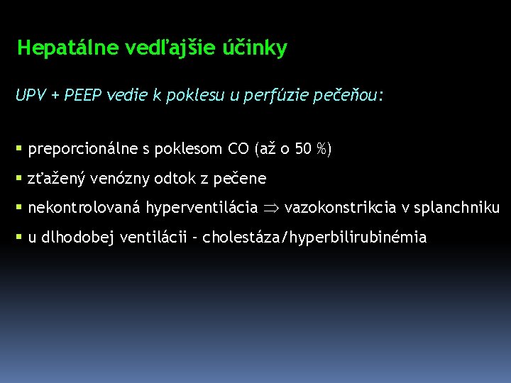 Hepatálne vedľajšie účinky UPV + PEEP vedie k poklesu u perfúzie pečeňou: § preporcionálne