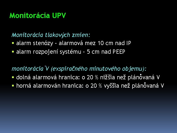 Monitorácia UPV Monitorácia tlakových zmien: § alarm stenózy – alarmová mez 10 cm nad