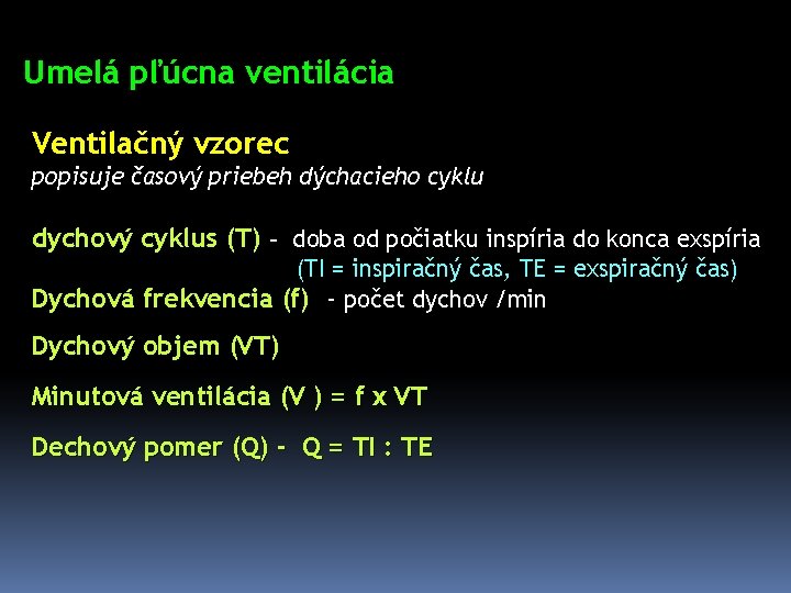 Umelá pľúcna ventilácia Ventilačný vzorec popisuje časový priebeh dýchacieho cyklu dychový cyklus (T) -