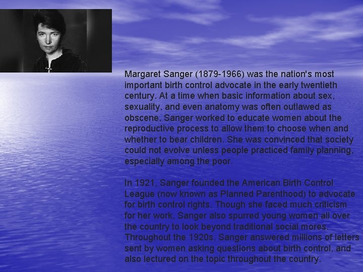 Margaret Sanger (1879 -1966) was the nation's most important birth control advocate in the