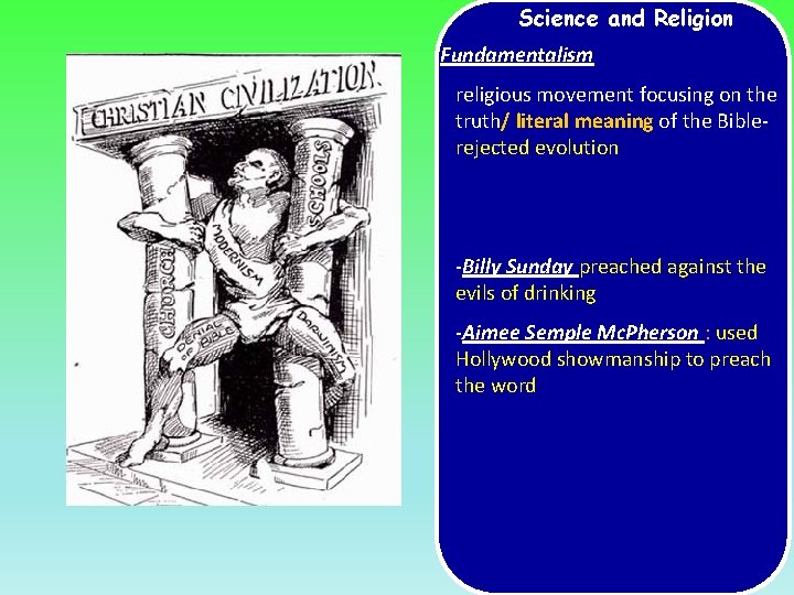 Science and Religion Fundamentalism religious movement focusing on the truth/ literal meaning of the