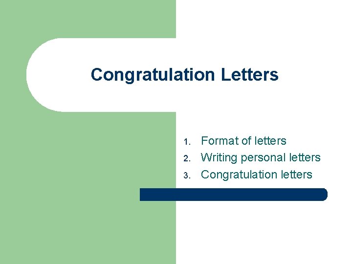 Congratulation Letters 1. 2. 3. Format of letters Writing personal letters Congratulation letters Congratulation Letters 1. 2. 3. Format of letters Writing personal letters Congratulation letters