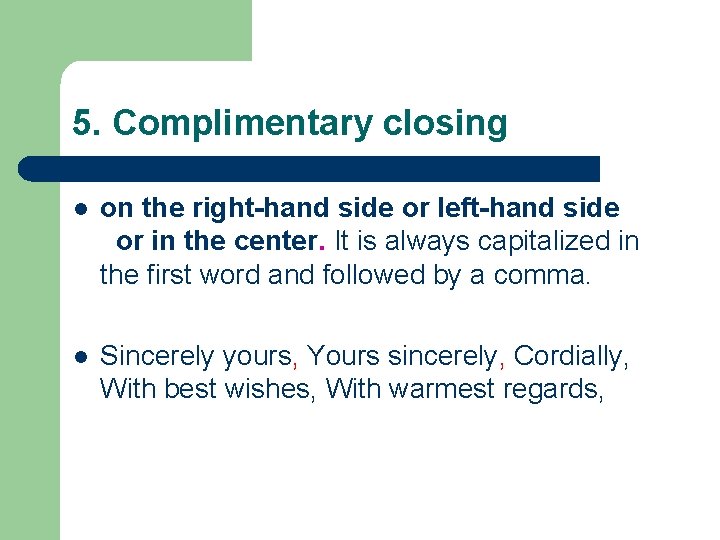 5. Complimentary closing l on the right-hand side or left-hand side or in the