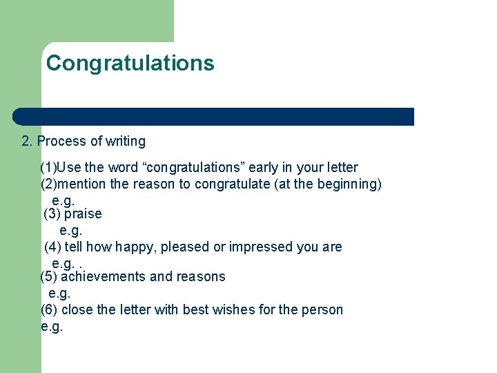 Congratulations 2. Process of writing (1)Use the word “congratulations” early in your letter (2)mention