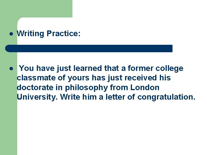 l Writing Practice: l You have just learned that a former college classmate of l Writing Practice: l You have just learned that a former college classmate of
