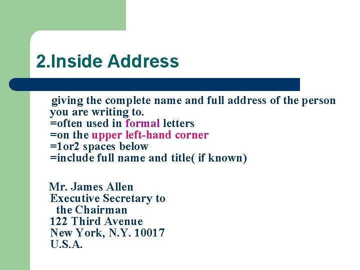 2. Inside Address giving the complete name and full address of the person you