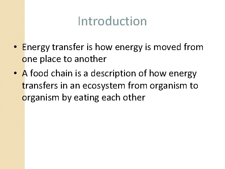Introduction • Energy transfer is how energy is moved from one place to another