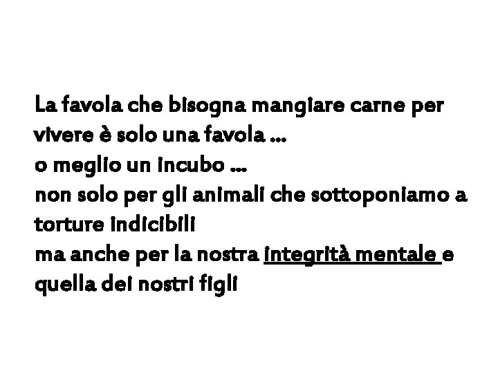 La favola che bisogna mangiare carne per vivere è solo una favola … o