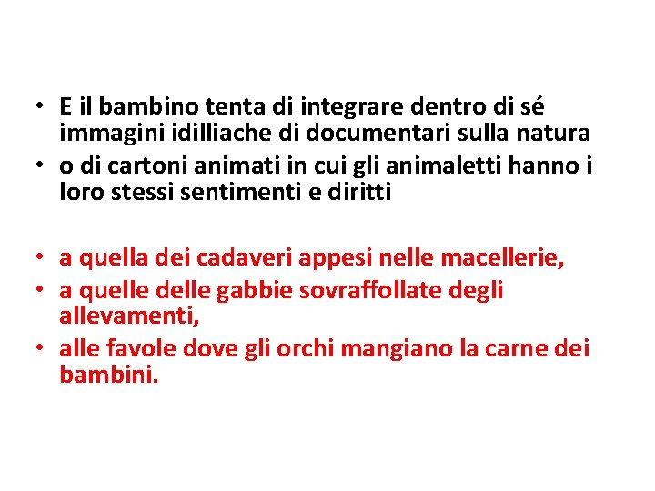  • E il bambino tenta di integrare dentro di sé immagini idilliache di