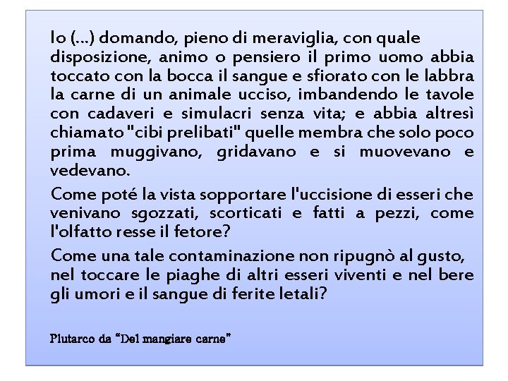 Io (…) domando, pieno di meraviglia, con quale disposizione, animo o pensiero il primo