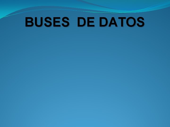 BUSES DE DATOS 