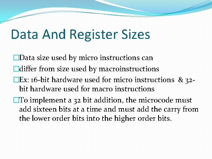 Data And Register Sizes �Data size used by micro instructions can �differ from size Data And Register Sizes �Data size used by micro instructions can �differ from size