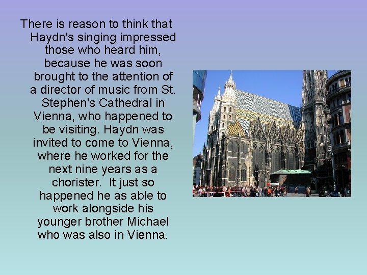 There is reason to think that Haydn's singing impressed those who heard him, because