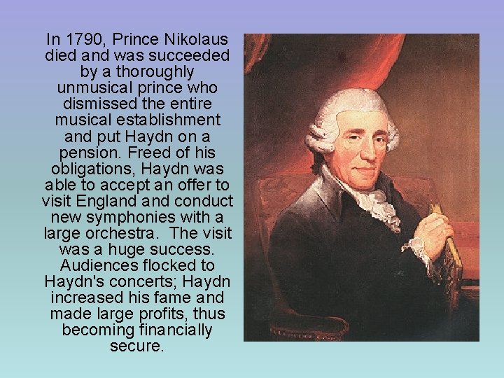 In 1790, Prince Nikolaus died and was succeeded by a thoroughly unmusical prince who