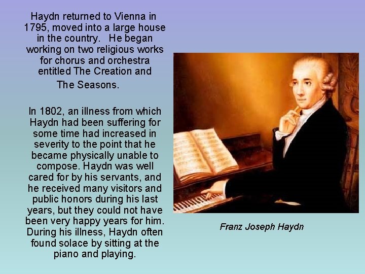 Haydn returned to Vienna in 1795, moved into a large house in the country.