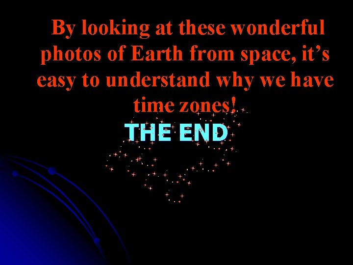 By looking at these wonderful photos of Earth from space, it’s easy to understand