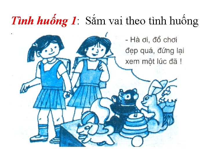 Tình huống 1: Sắm vai theo tình huống. 