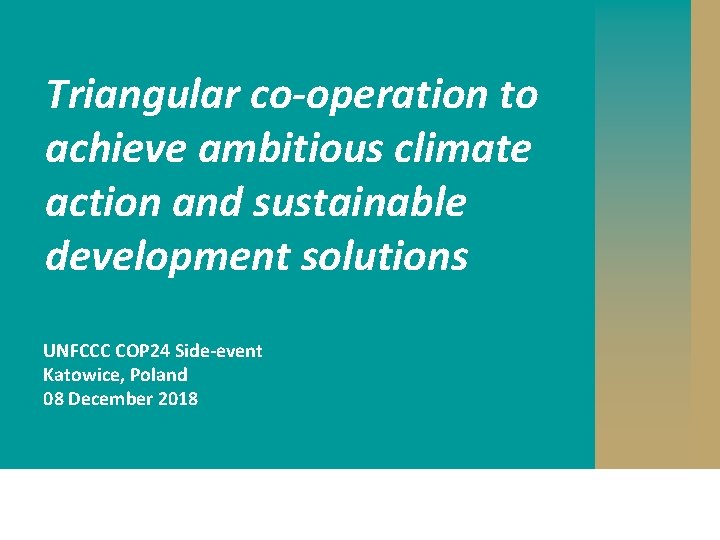 Triangular co-operation to achieve ambitious climate action and sustainable development solutions UNFCCC COP 24