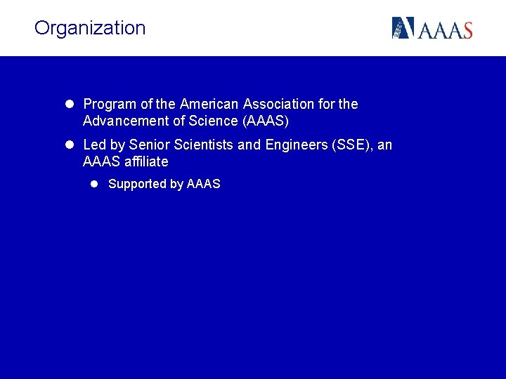 Organization l Program of the American Association for the Advancement of Science (AAAS) l