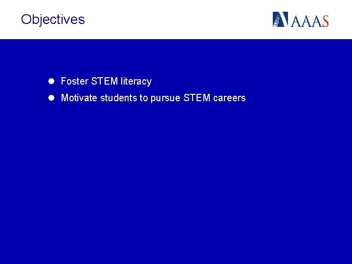 Objectives l Foster STEM literacy l Motivate students to pursue STEM careers 