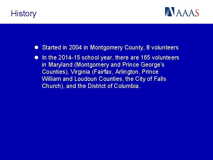 History l Started in 2004 in Montgomery County, 8 volunteers l In the 2014